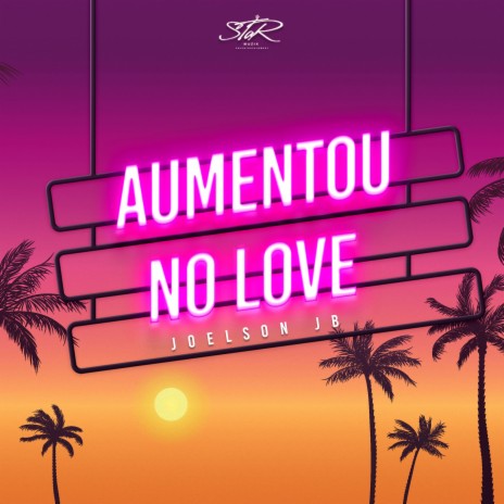 Aumentou no Love | Boomplay Music