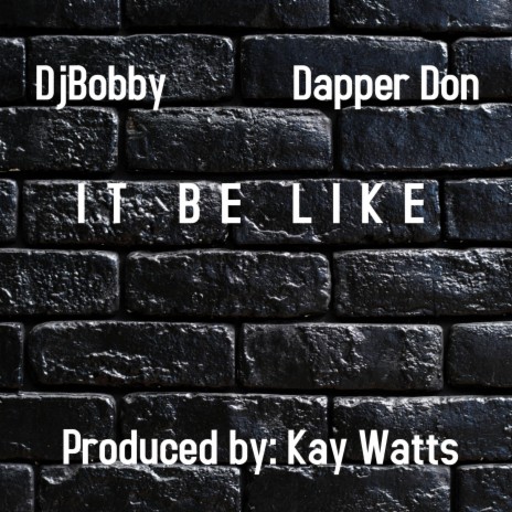 It Be Like ft. Dapper Don | Boomplay Music