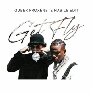 Get Fly (Guber Proxénète Habile Edit)