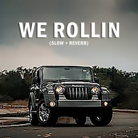 We Rollin (Slow + Reverb) | Boomplay Music