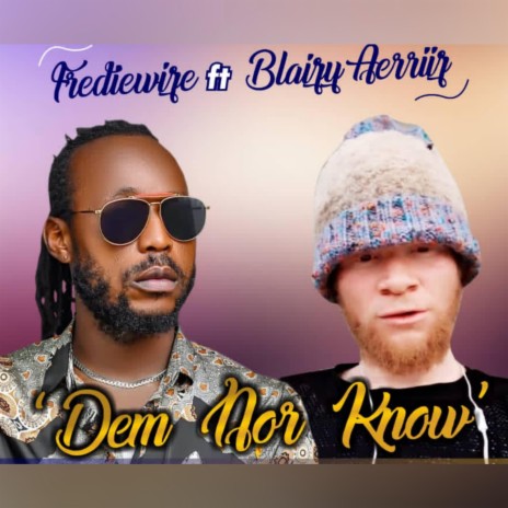 Dem Nor Know ft. Blaizy | Boomplay Music
