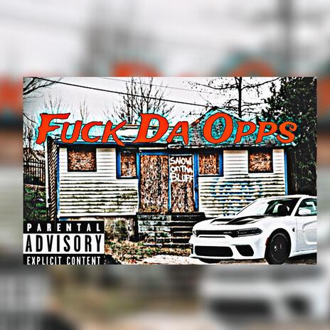 YoungChoppa Ft Luh Murda - F*ck Da Opps ft. DONTA & YNSwervo | Boomplay Music