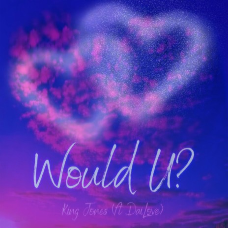 Would U!! ft. DaiLove | Boomplay Music