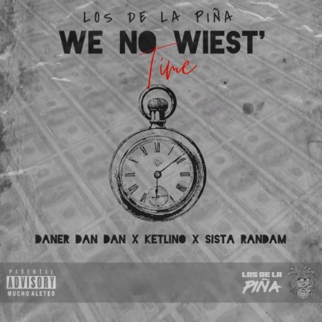 WE NO WIEST TIME ft. Daner Dan Dan, Ketlino & Sista Randam | Boomplay Music