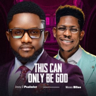 This can only be God ft. Moses Bliss