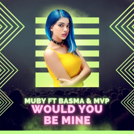 Would You Be Mine ft. Basma & Mvp | Boomplay Music