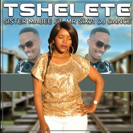 Tshelete ft. Six21 DJ Dance | Boomplay Music