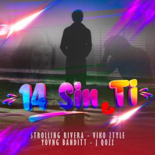 14 SIN TI ft. Strolling Rivera, Yovng Banditt & Viko Ztyle lyrics | Boomplay Music