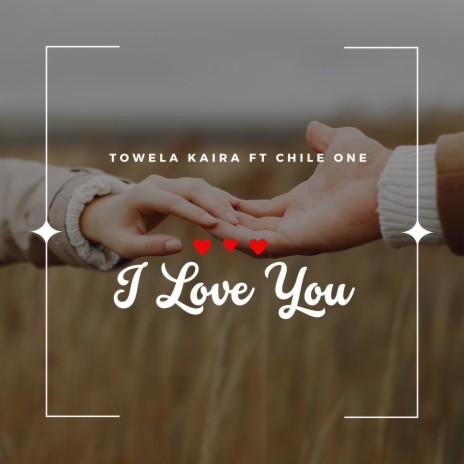 I Love You ft. Chile One Mr Zambia | Boomplay Music
