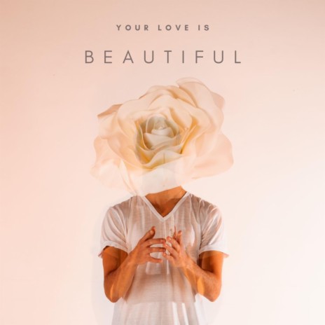 Your Love is Beautiful | Boomplay Music
