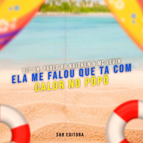 Ela Me Falou Que Ta Com Calor no Pôpô ft. DJ Pablo RB, DJ DN & DJ Kaioken | Boomplay Music