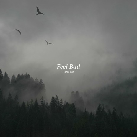 Feel Bad | Boomplay Music