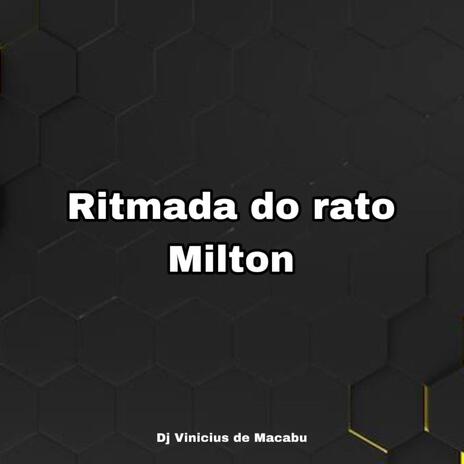 RITMADA DO RATO MILTON | Boomplay Music