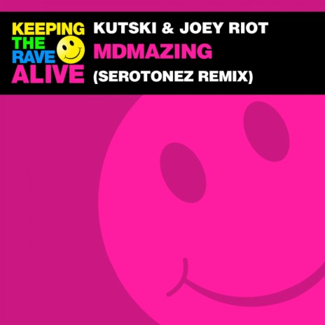 MDMAzing (Serotonez Remix) ft. Joey Riot & Serotonez | Boomplay Music