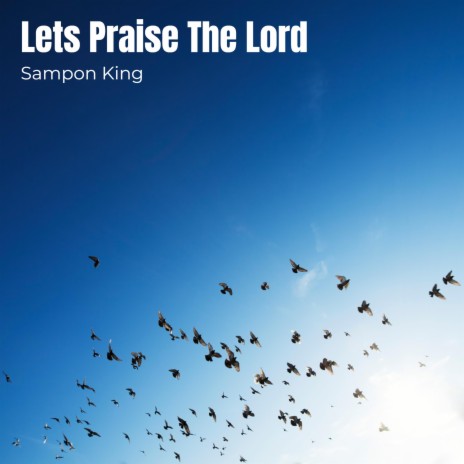 Lets Praise The Lord | Boomplay Music