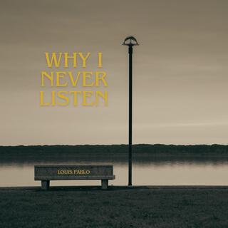 Why I Never Listen lyrics | Boomplay Music