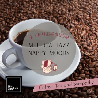 Mellow Jazz Nappy Moods:まったりお昼寝BGM - Coffee, Tea and Sympathy