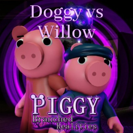 Doggy vs Willow (From Piggy Branched Realities Chapter 2) | Boomplay Music