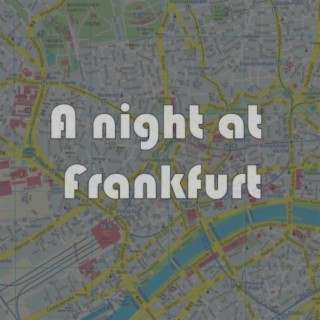 A Night at Frankfurt