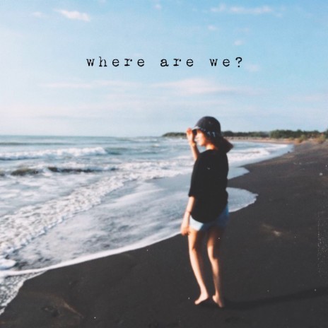Where Are We? | Boomplay Music