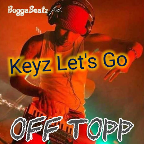 Off Topp ft. Keyz Let's Go | Boomplay Music