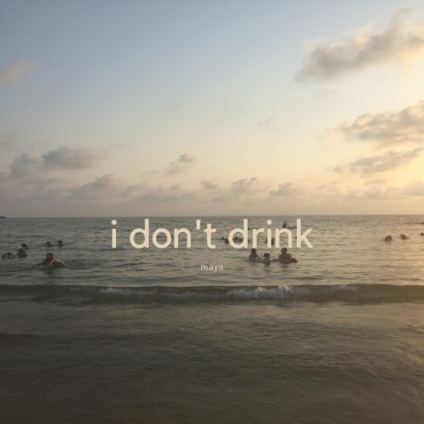 I Don't Drink | Boomplay Music