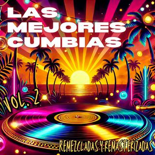 Las Mejores Cumbias Remezcladas Y Remasterizadas, Vol. 2 (Remake 2025)