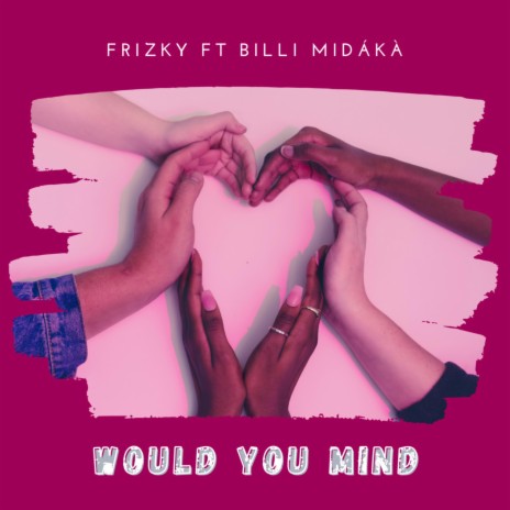 Would You Mind ft. Billi midaka & Modiboi