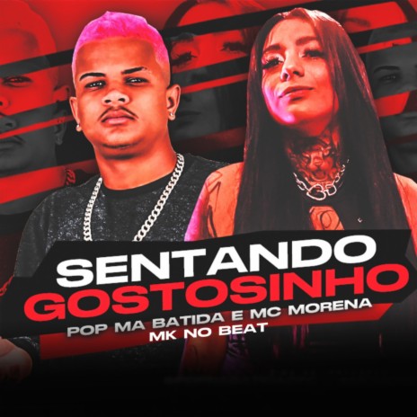 Sentando Gostosinho ft. Mc Morena | Boomplay Music