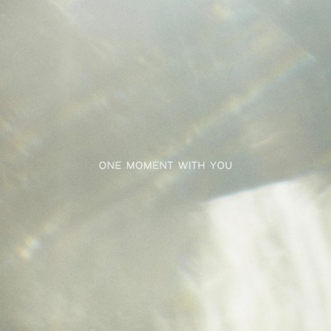 One Moment With You | Boomplay Music