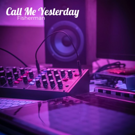 Call Me Yesterday | Boomplay Music