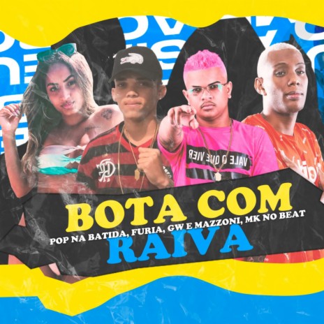 Bota Com Raiva ft. Mc Furia, Mc Mazzoni & Mc Gw | Boomplay Music