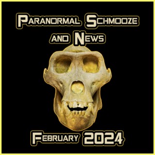 Episode 293: Paranormal Schmooze and News February 2024