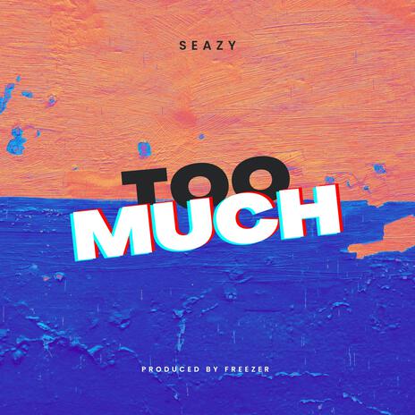 Too much | Boomplay Music