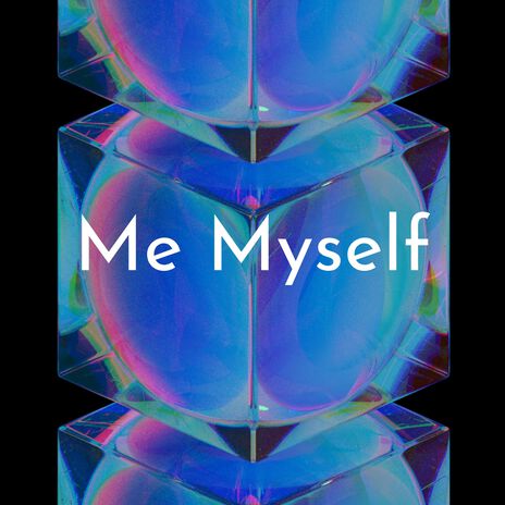 Me Myself | Boomplay Music