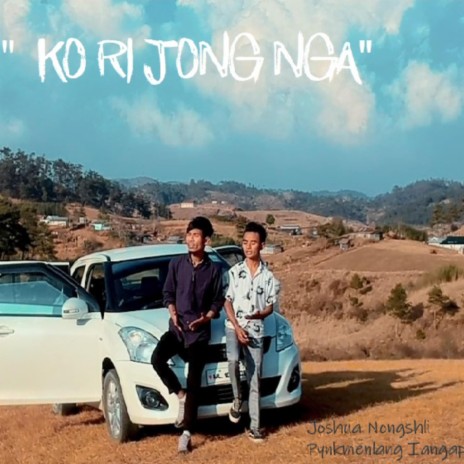 Ko Ri Jong Nga ft. Pynkmenlang Iangap | Boomplay Music