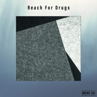 Reach For Drugs Beat 22