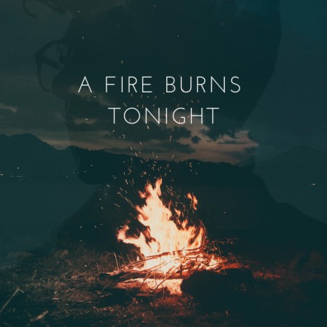 A Fire Burns Tonight | Boomplay Music