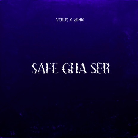 Safe Gha Ser ft. 3dnn | Boomplay Music