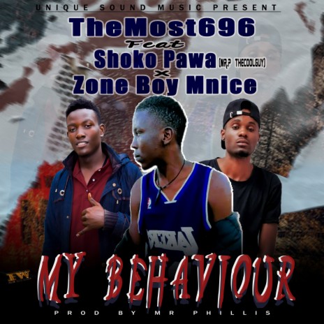 My Behaviour ft. Shoko pawa(Mr.P TheCoolGuy) & Zone Boy Mnice | Boomplay Music