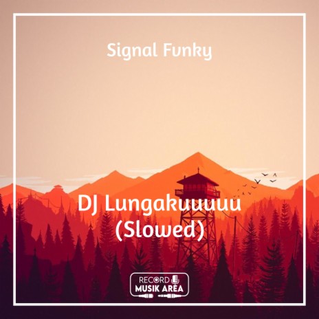 DJ Lungakuuuuu (Slowed) ft. DJ Kapten Cantik, Adit Sparky, Dj TikTok Viral, TikTok FYP & Tik Tok Remixes | Boomplay Music