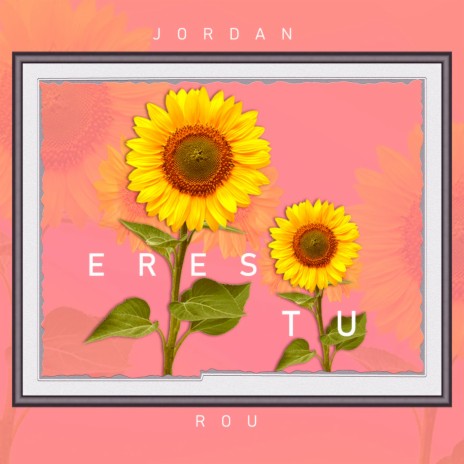 Eres Tu ft. Jordan Rou | Boomplay Music