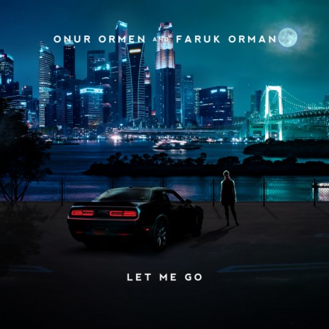 Let Me Go ft. Faruk Orman | Boomplay Music