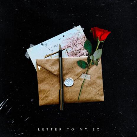 LETTER TO MY EX | Boomplay Music