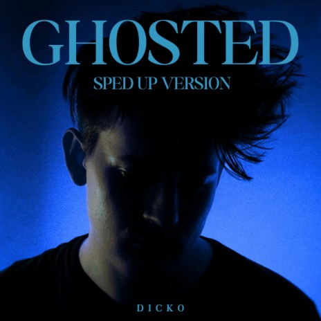 Ghosted (Sped Up Version) | Boomplay Music