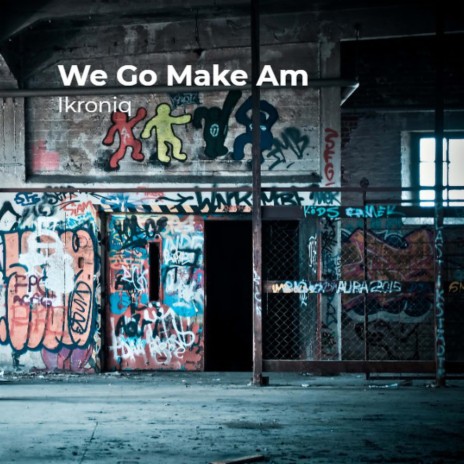 We Go Make Am | Boomplay Music