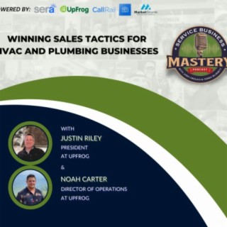 Winning Sales Tactics for HVAC And Plumbing with Justin Riley and Noah Carter