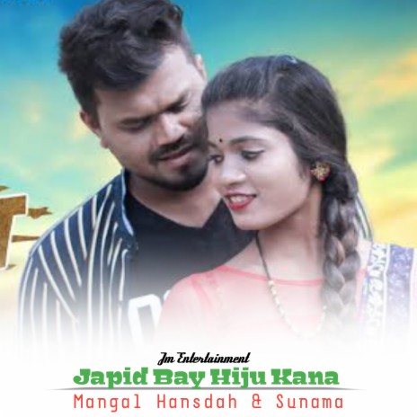 Japid Bay Hiju Kana (Santali) ft. Sunama | Boomplay Music