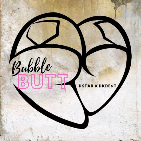 BUBBLE BUTT ft. DKDENT | Boomplay Music