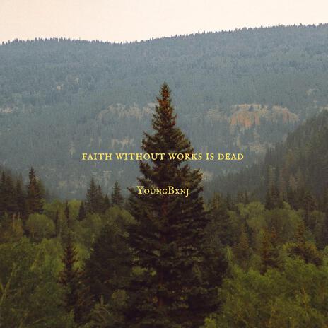 Faith Without Works Is Dead | Boomplay Music